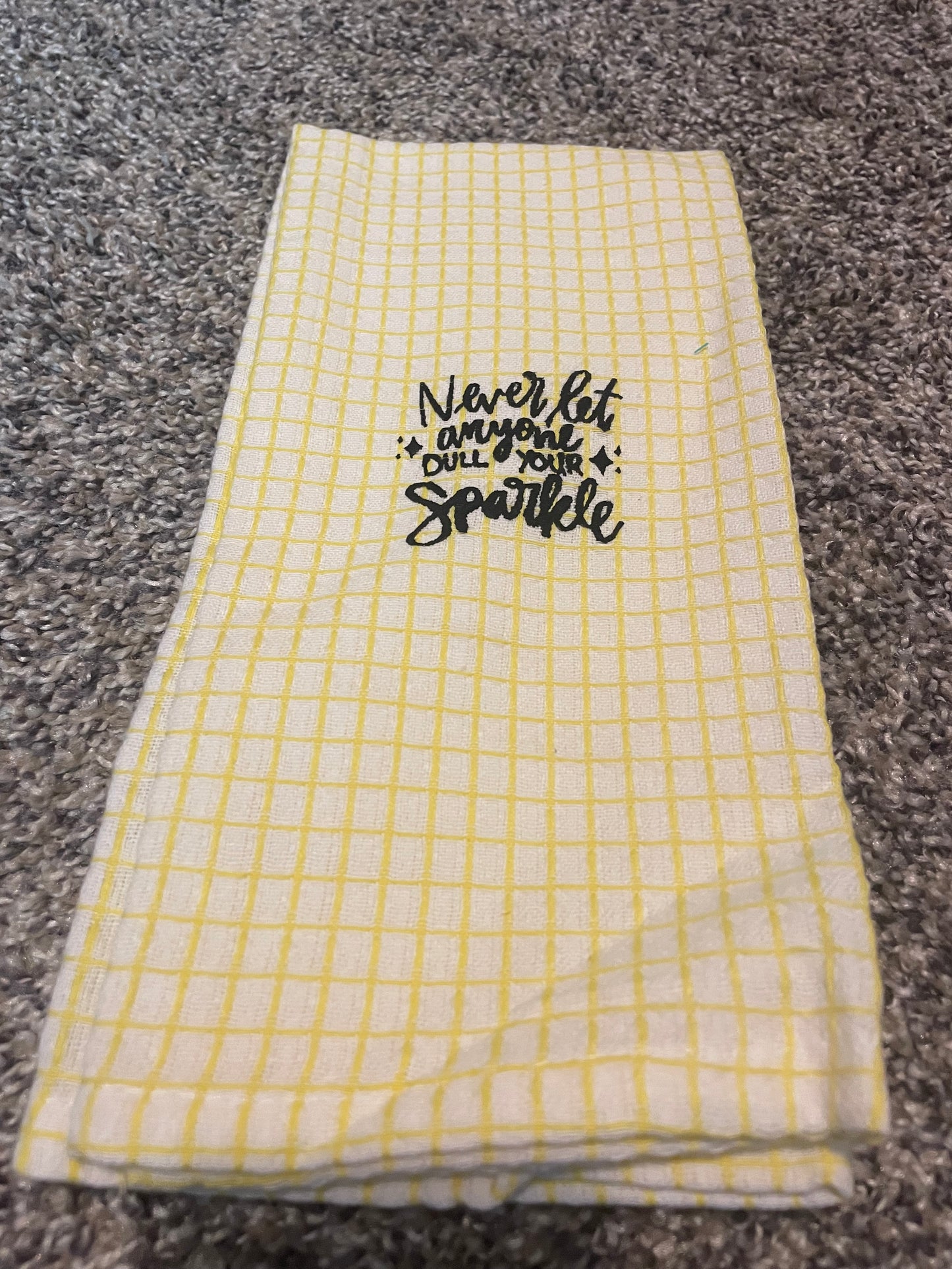 Yellow- Never let anyone dull your sparkle